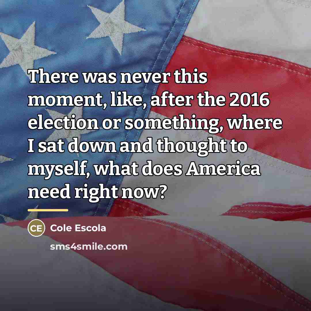 “There was never this moment, like, after the 2016 election…” quote by Cole Escola