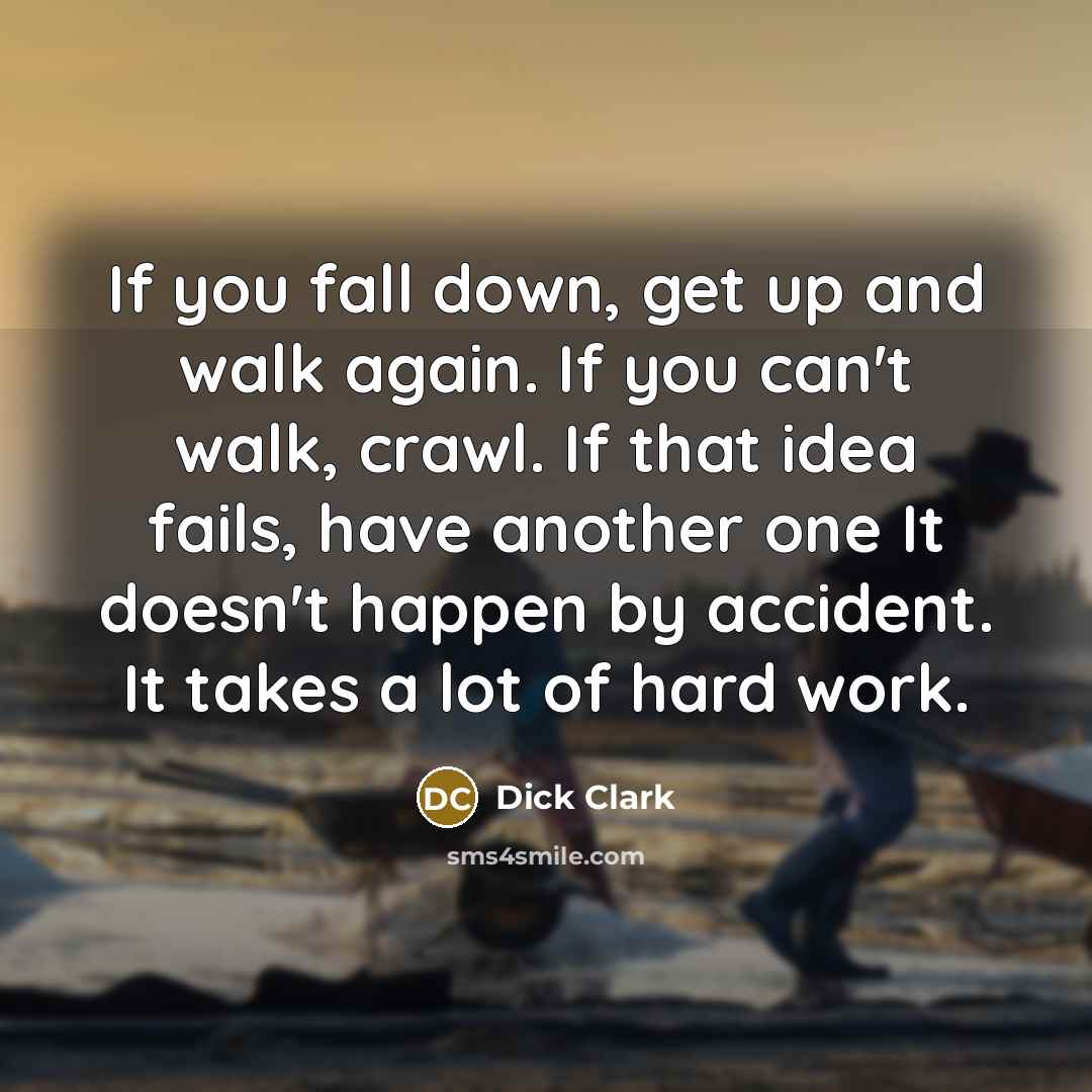 “If you fall down, get up and walk again. If…” quote by Dick Clark