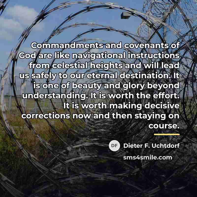 “Commandments and covenants of God are like navigational instructions from…” quote by Dieter F. Uchtdorf