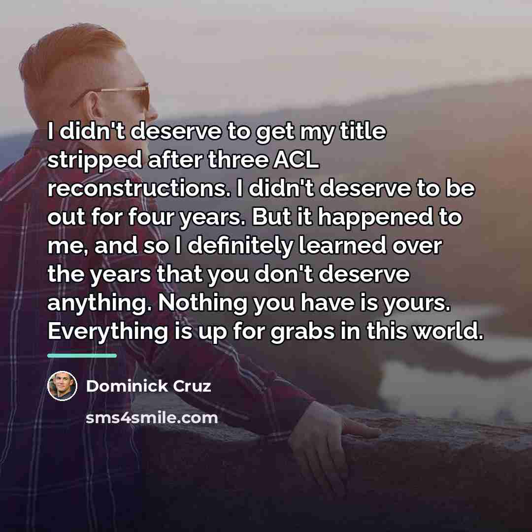 “I didn't deserve to get my title stripped after three…” quote by Dominick Cruz