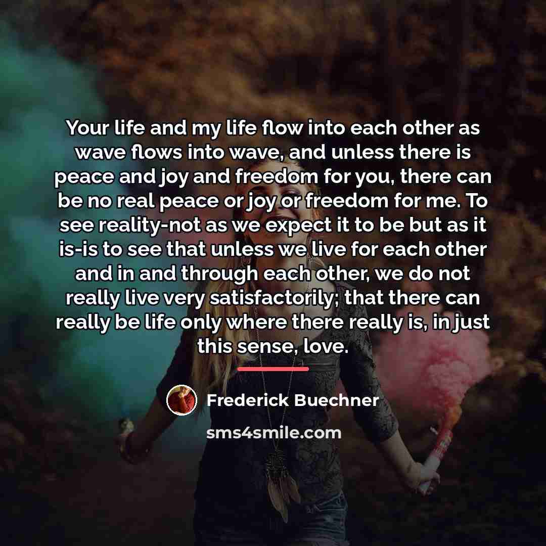 “Your life and my life flow into each other as…” quote by Frederick Buechner