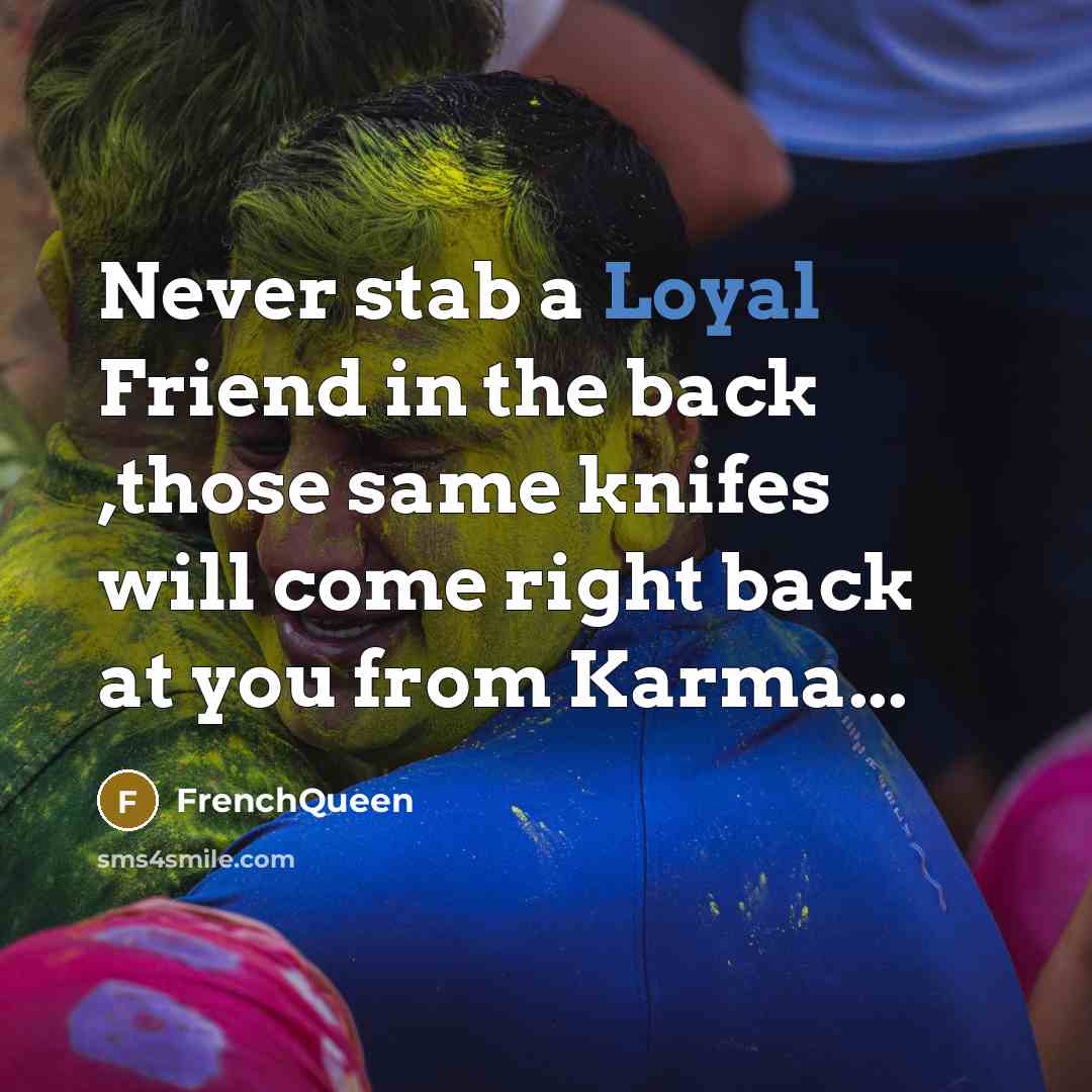 “Never stab a Loyal Friend in the back ,those same…” quote by FrenchQueen