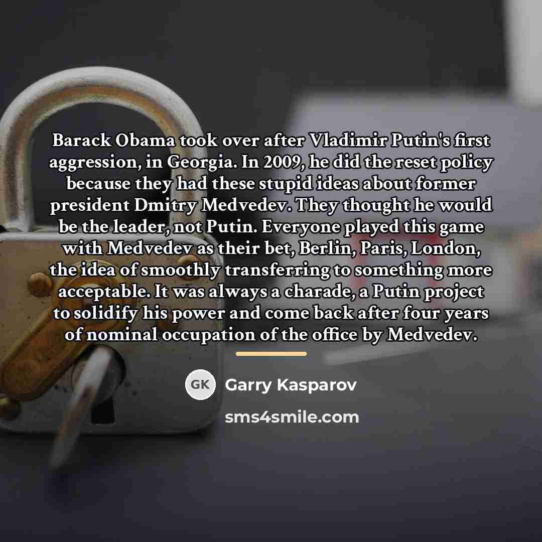 “Barack Obama took over after Vladimir Putin's first aggression, in…” quote by Garry Kasparov