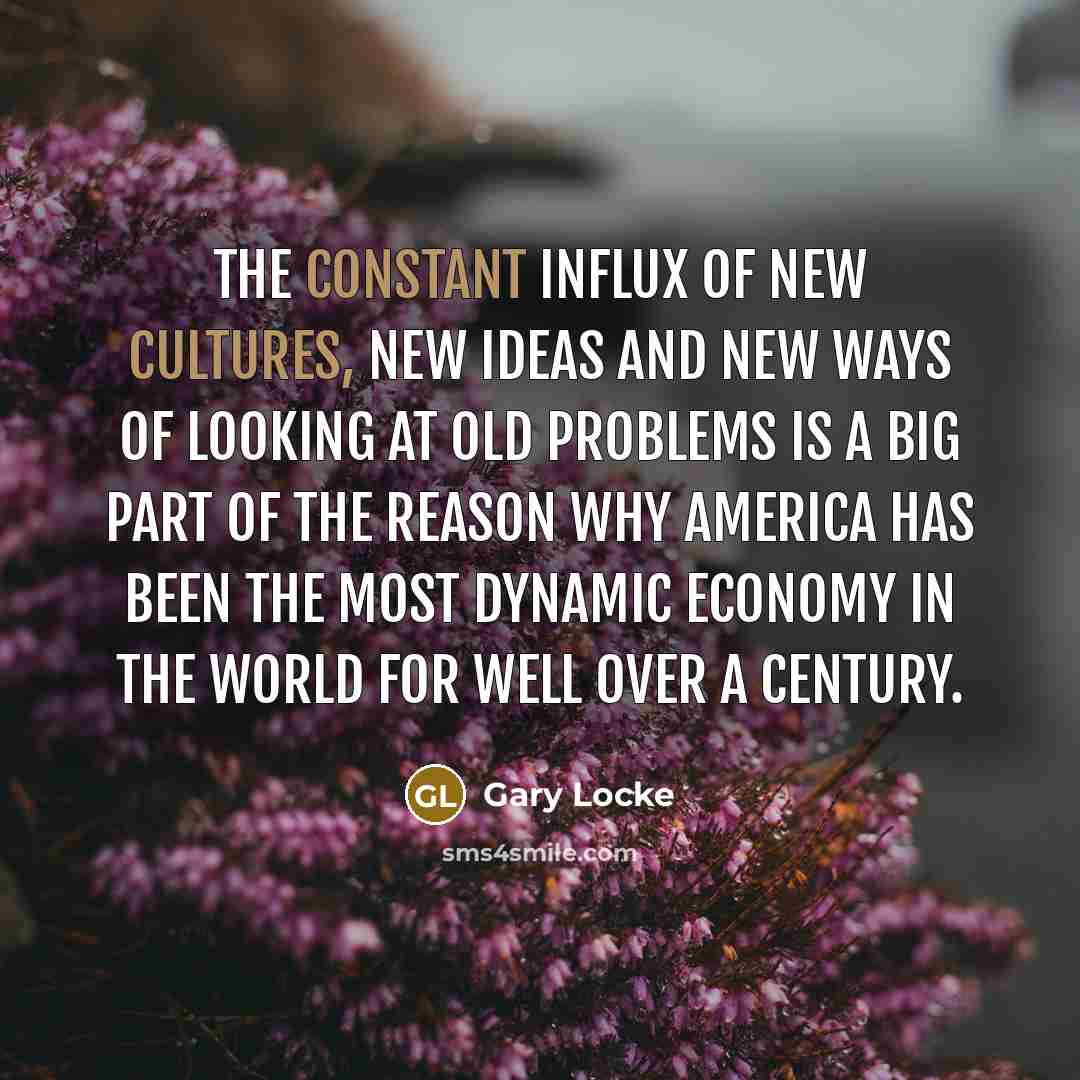 “The constant influx of new cultures, new ideas and new…” quote by Gary Locke