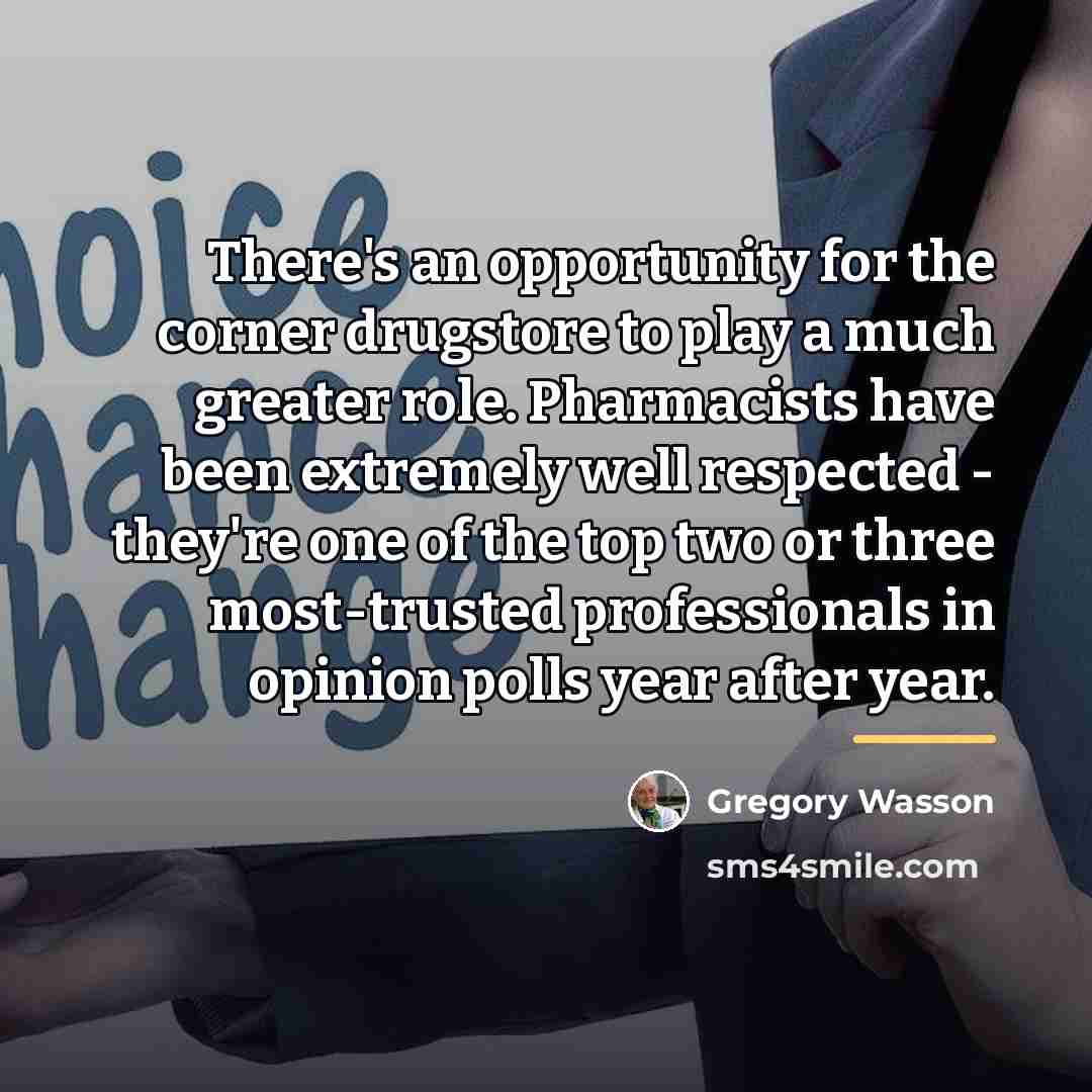 “There's an opportunity for the corner drugstore to play a…” quote by Gregory Wasson
