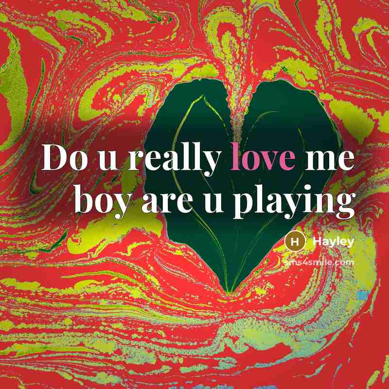 “Do u really love me boy are u playing” quote by Hayley