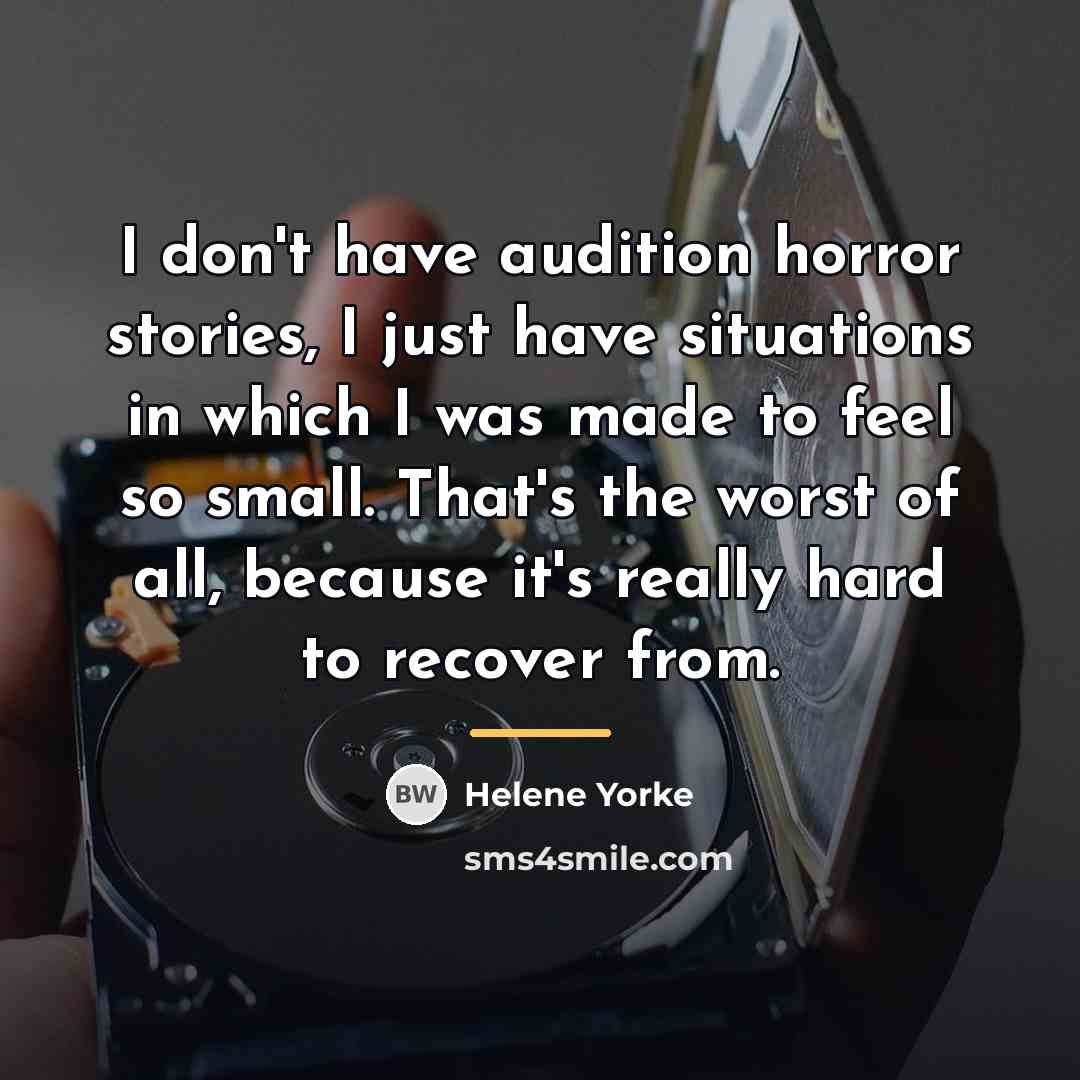 “I don't have audition horror stories, I just have situations…” quote by Helene Yorke