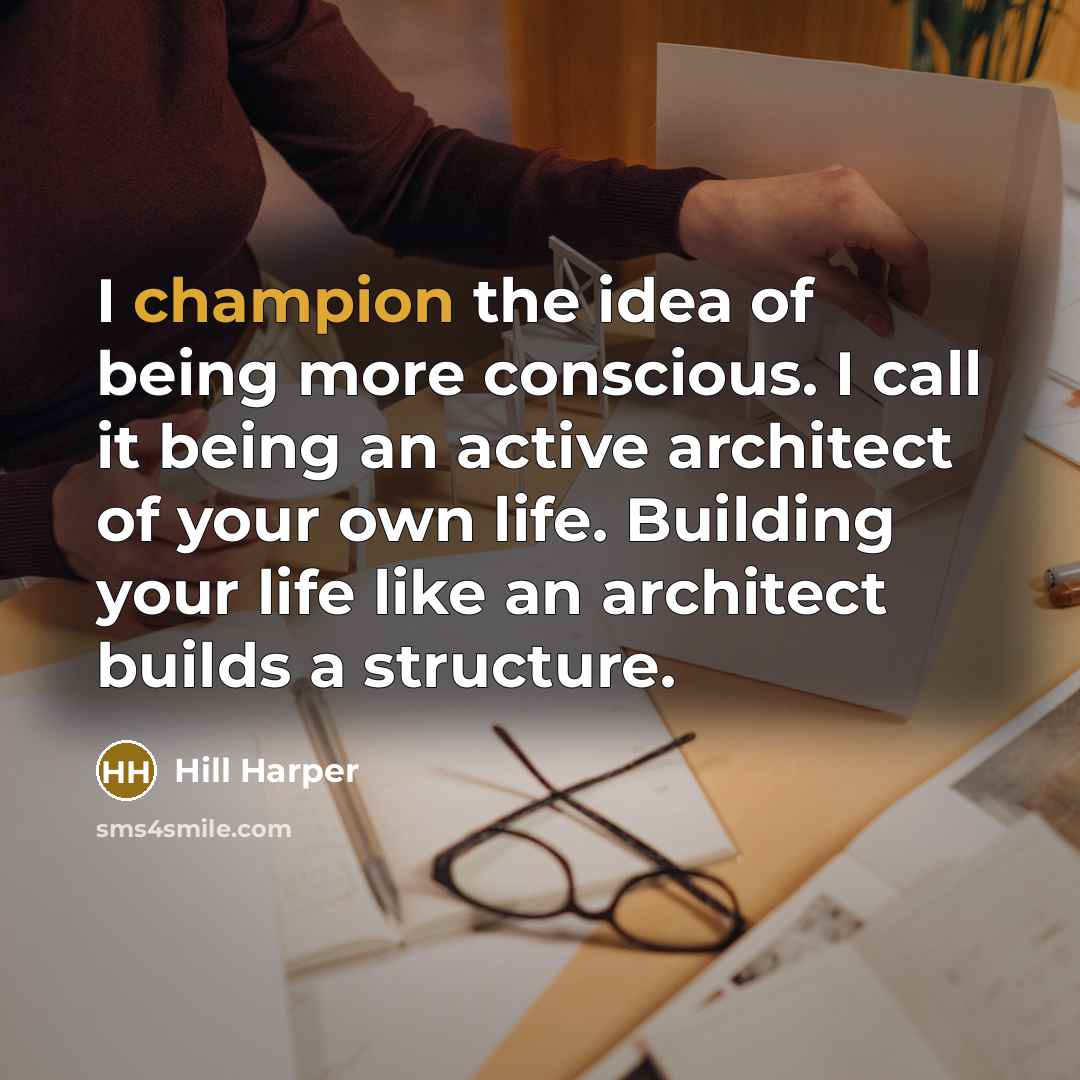 “I champion the idea of being more conscious. I call…” quote by Hill Harper