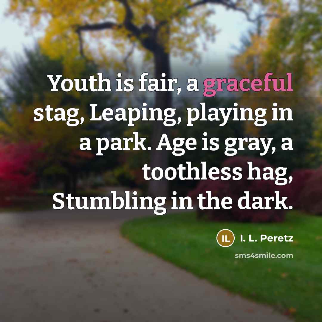 “Youth is fair, a graceful stag, Leaping, playing in a…” quote by I. L. Peretz
