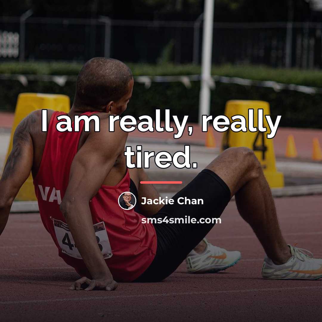 “I am really, really tired.…” quote by Jackie Chan
