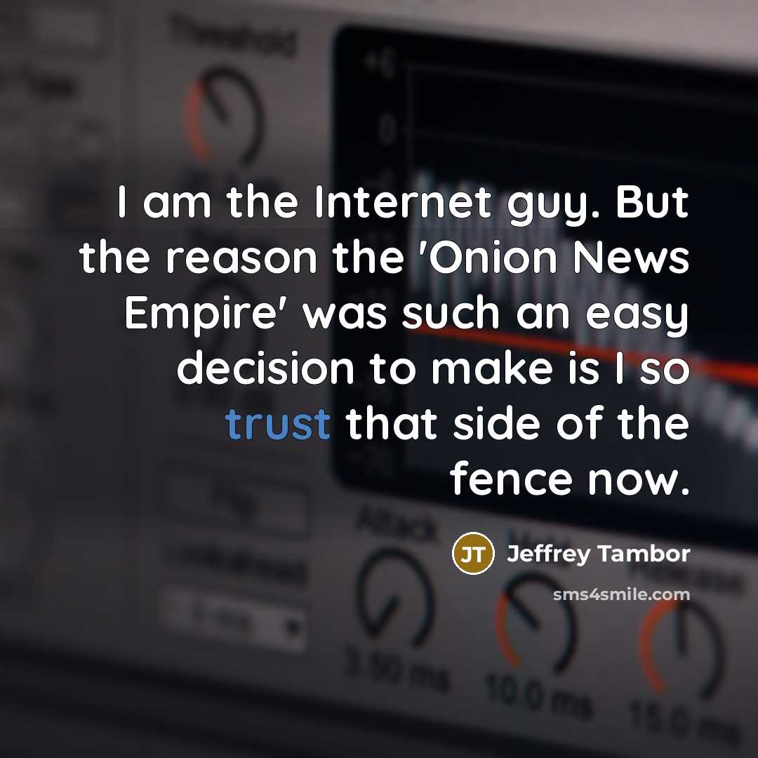 “I am the Internet guy. But the reason the 'Onion…” quote by Jeffrey Tambor