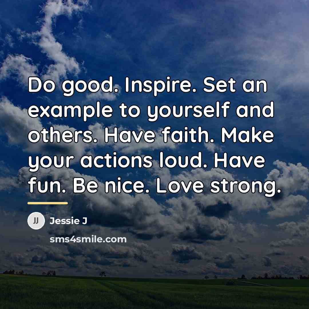 “Do good. Inspire. Set an example to yourself and others.…” quote by Jessie J