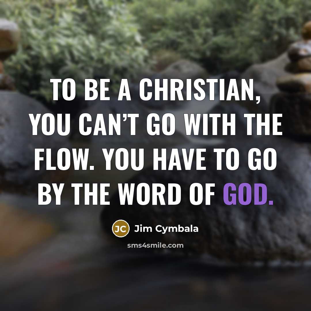 “To be a Christian, you can’t go with the flow.…” quote by Jim Cymbala