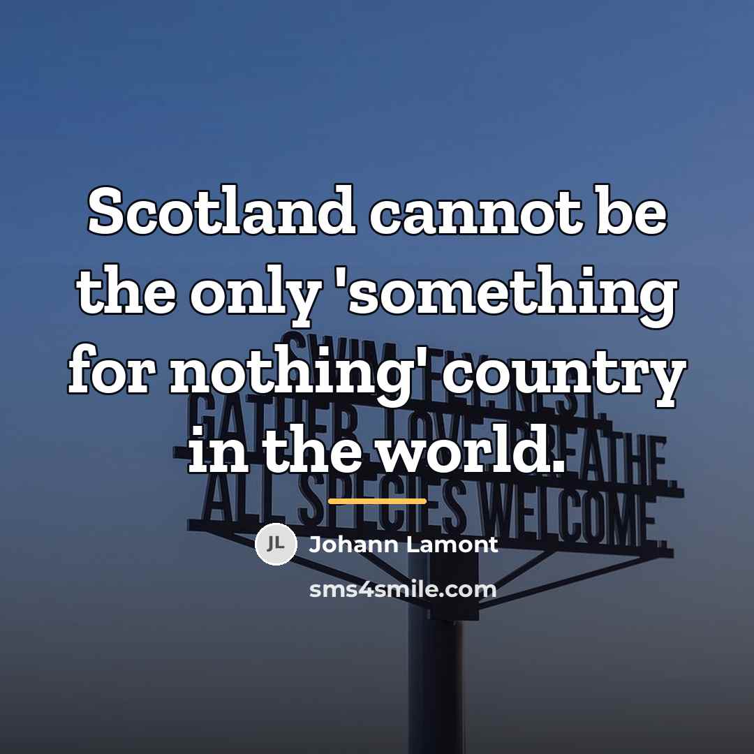 “Scotland cannot be the only 'something for nothing' country in…” quote by Johann Lamont