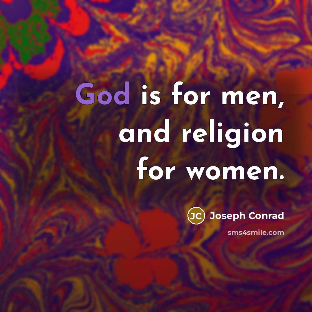 “God is for men, and religion for women.…” quote by Joseph Conrad