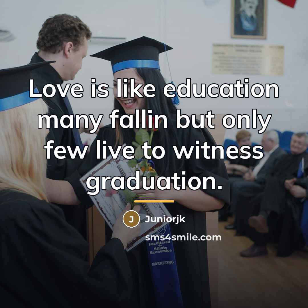 “Love is like education many fallin but only few live…” quote by JuniorJK