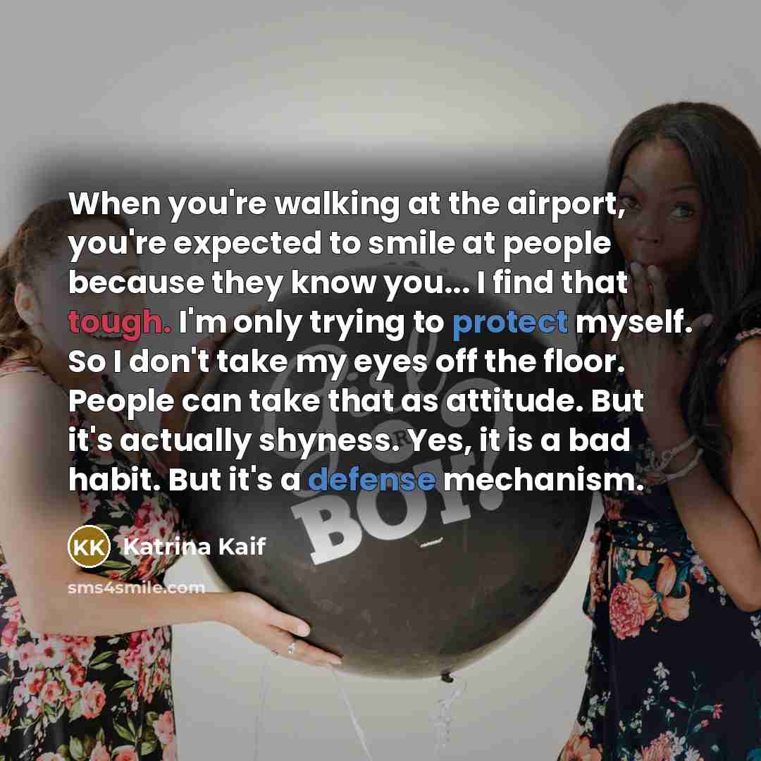 “When you're walking at the airport, you're expected to smile…” quote by Katrina Kaif
