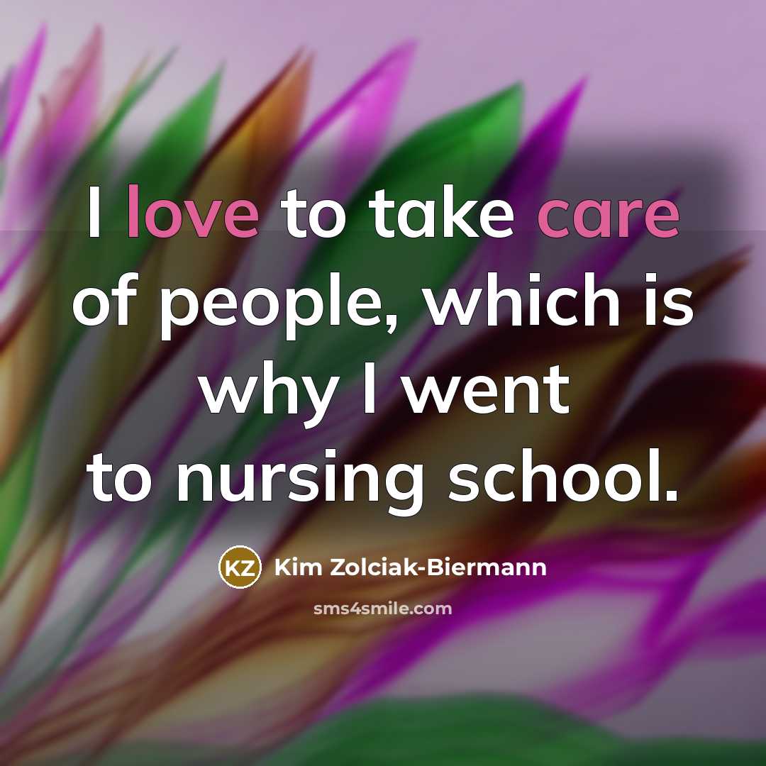 “I love to take care of people, which is why I went to nursing school.” quote by Kim Zolciak-Biermann