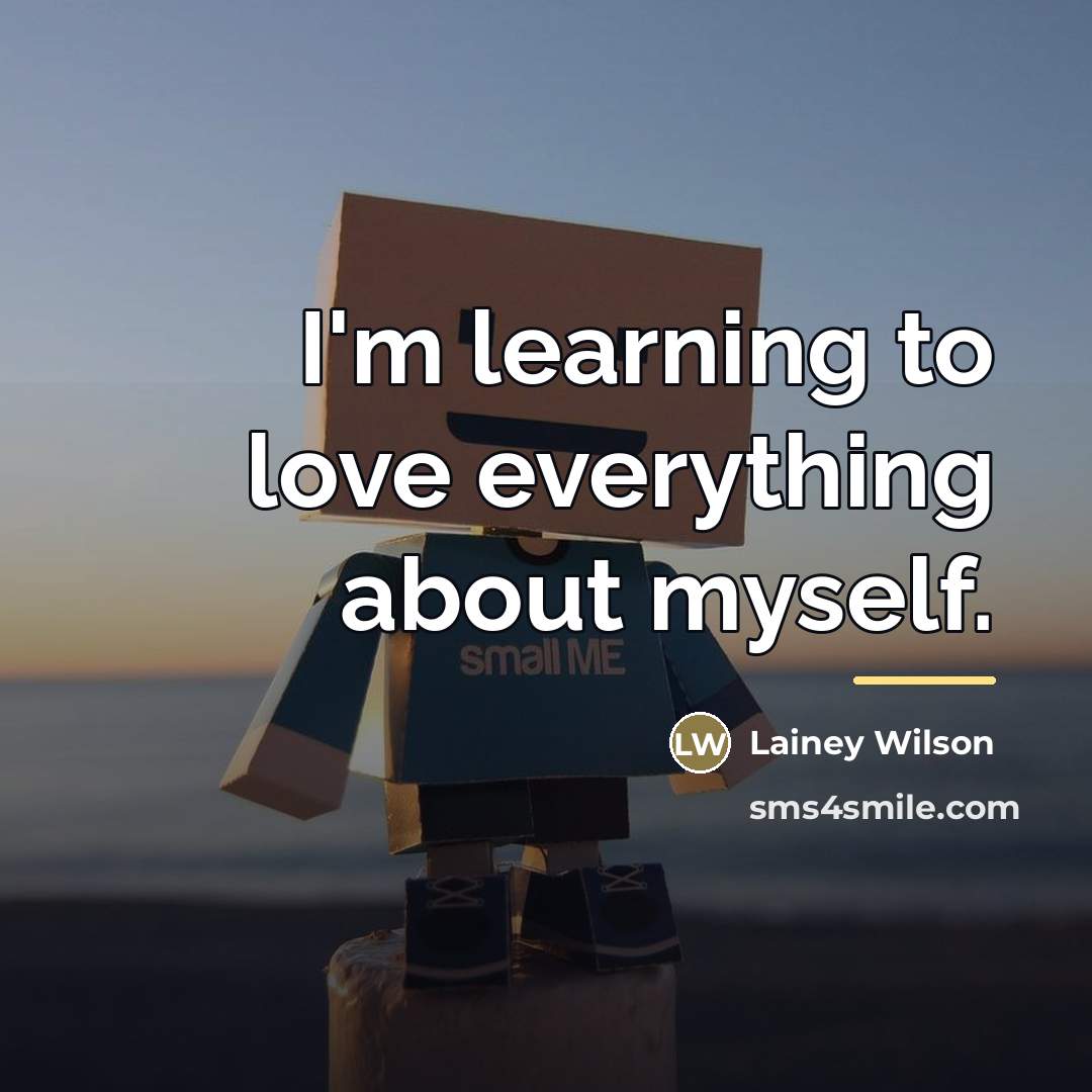 “I'm learning to love everything about myself.…” quote by Lainey Wilson