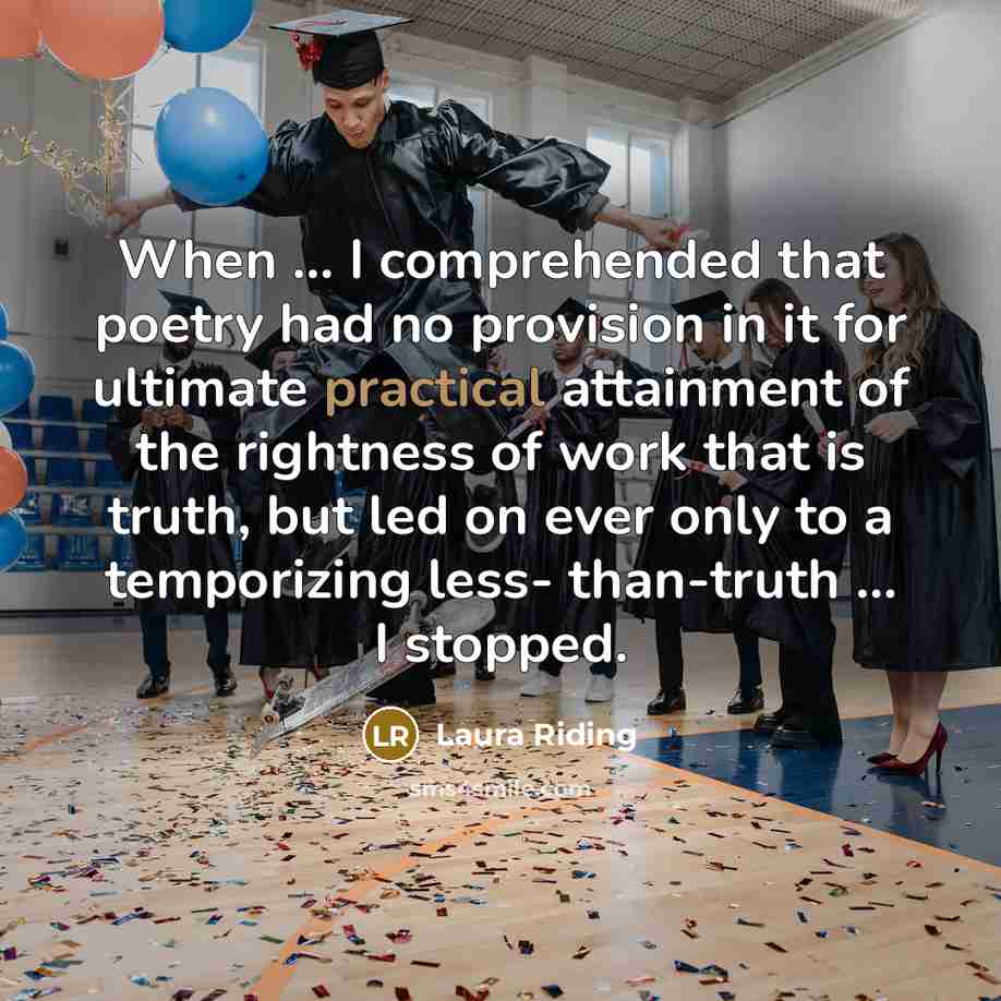 “When ... I comprehended that poetry had no provision in…” quote by Laura Riding