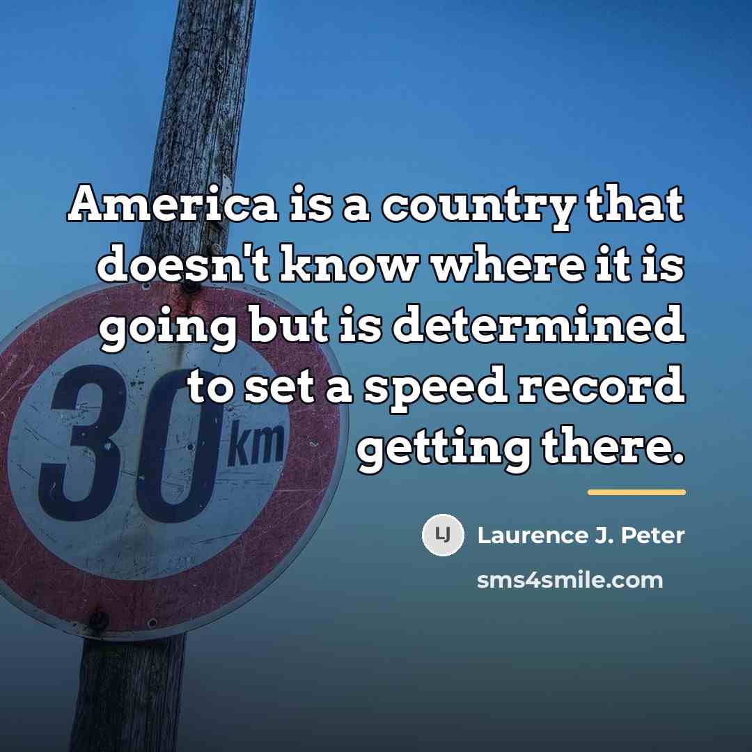 “America is a country that doesn't know where it is…” quote by Laurence J. Peter