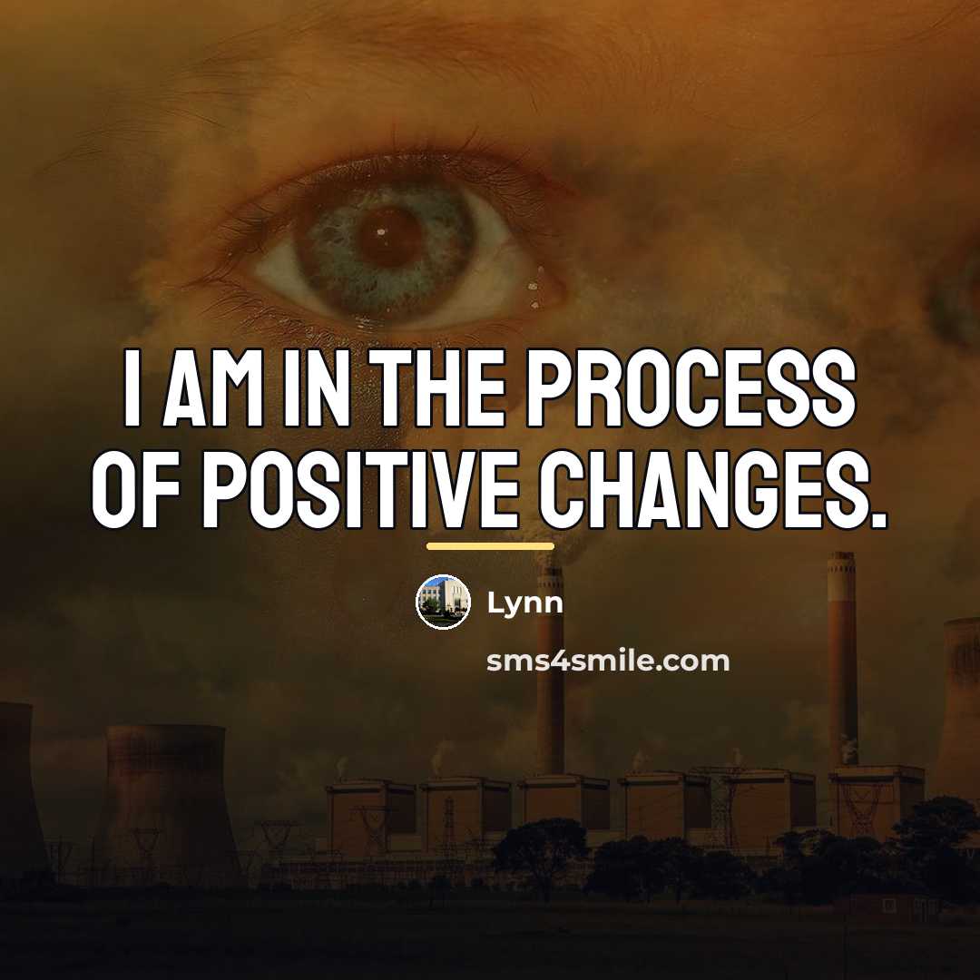 “I am in the process of positive changes.…” quote by Lynn