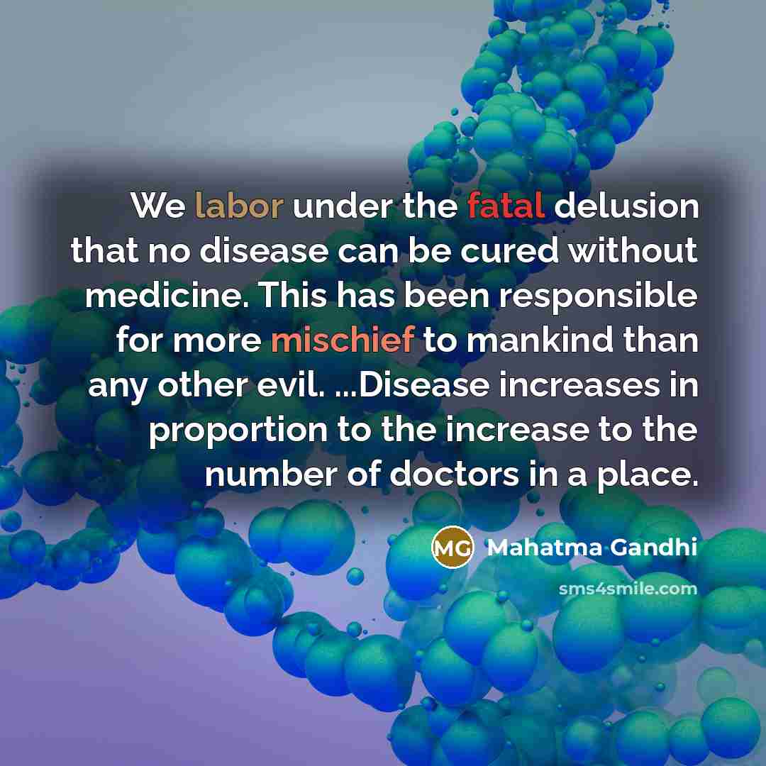 “We labor under the fatal delusion that no disease can…” quote by Mahatma Gandhi