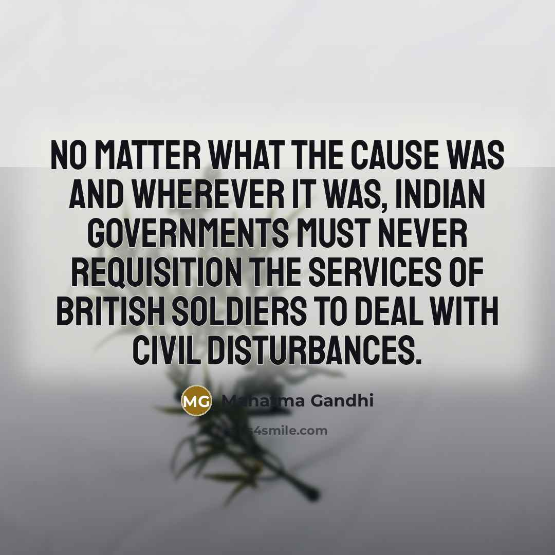 “No matter what the cause was and wherever it was,…” quote by Mahatma Gandhi