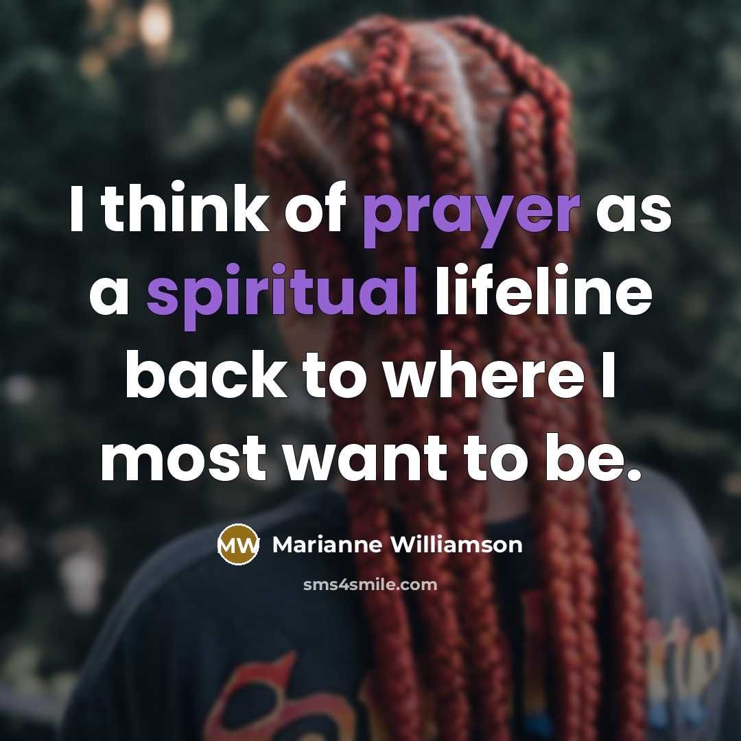 “I think of prayer as a spiritual lifeline back to…” quote by Marianne Williamson