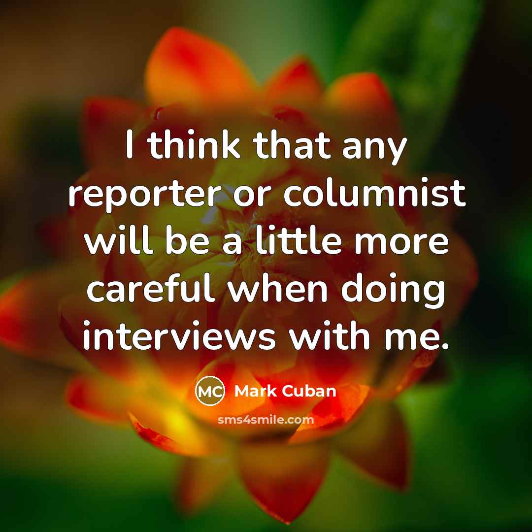 “I think that any reporter or columnist will be a…” quote by Mark Cuban