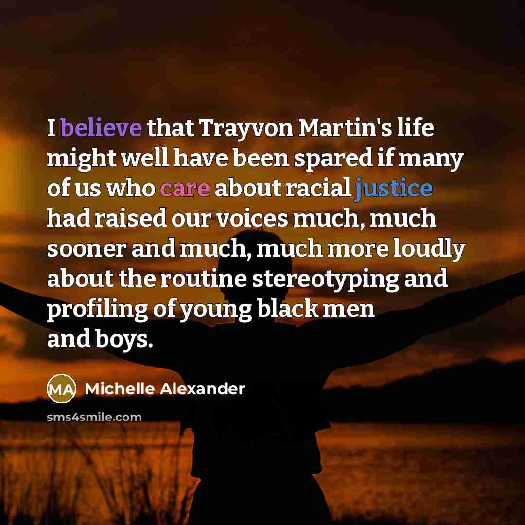 “I believe that Trayvon Martin's life might well have been…” quote by Michelle Alexander