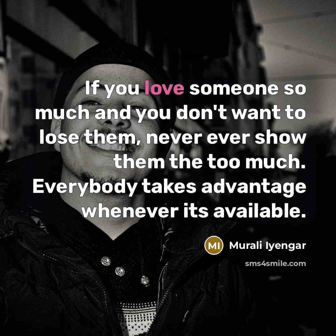 “If you love someone so much and you don't want…” quote by Murali Iyengar