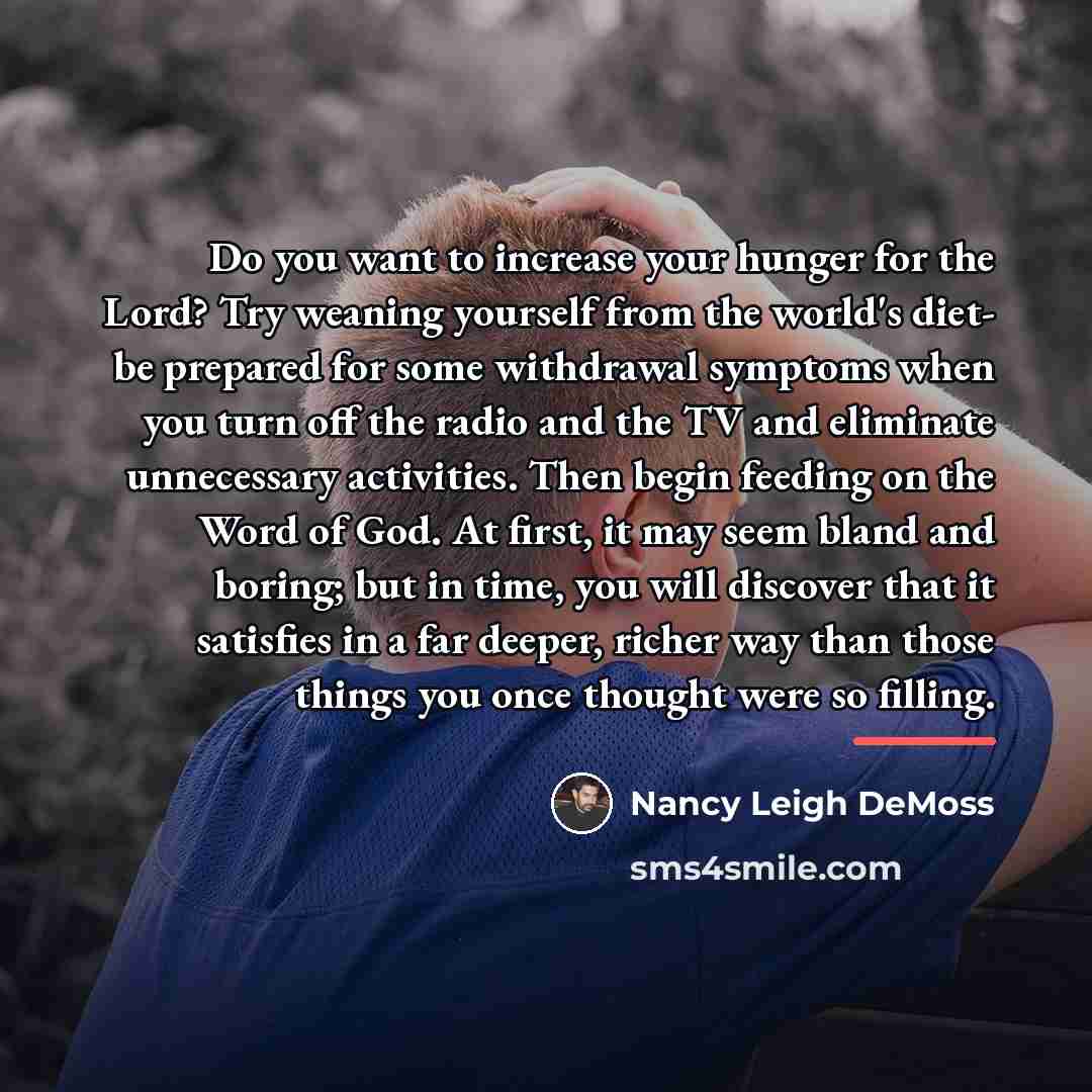 “Do you want to increase your hunger for the Lord?…” quote by Nancy Leigh DeMoss