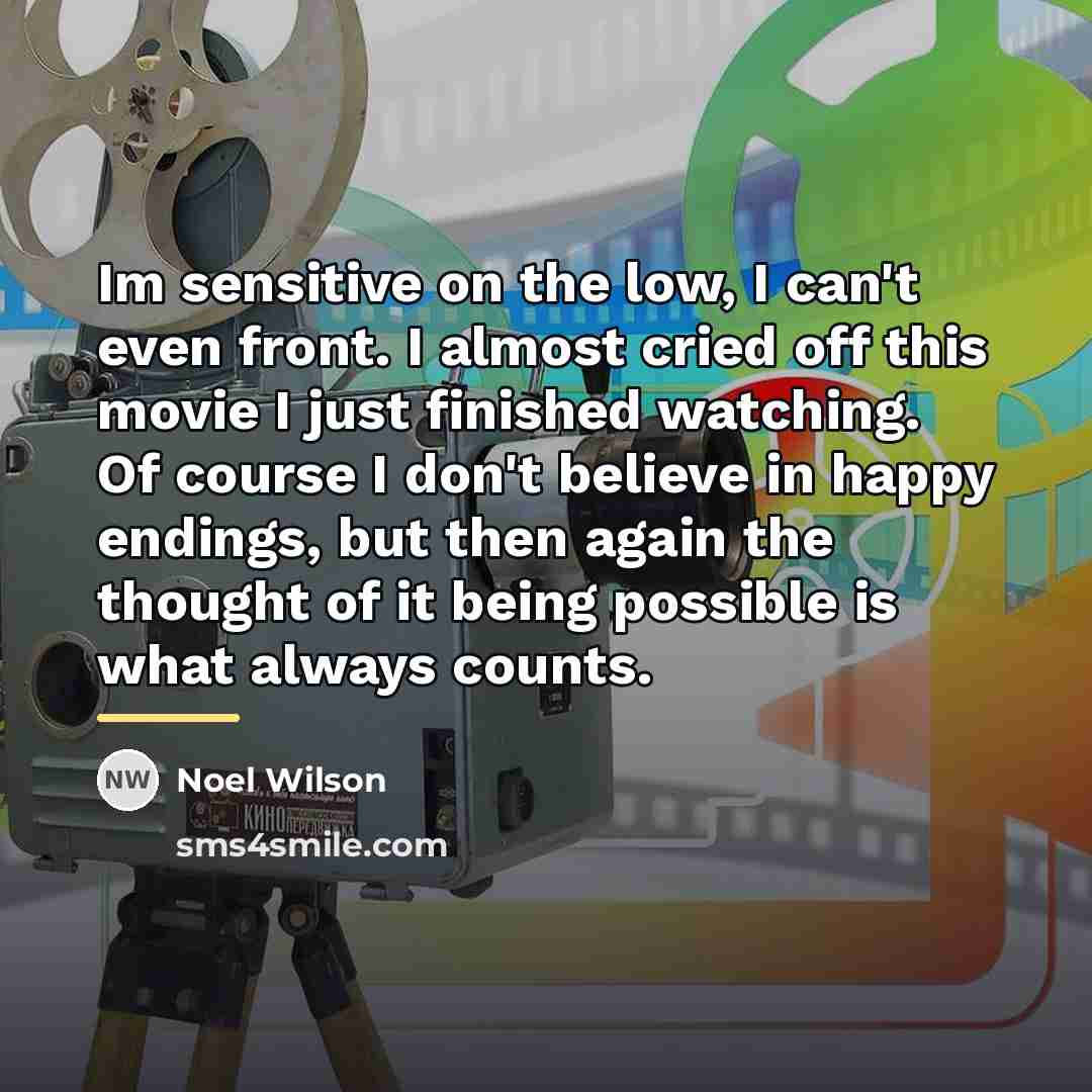 “Im sensitive on the low, I can't even front. I…” quote by Noel Wilson