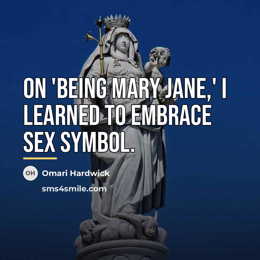 “On 'Being Mary Jane,' I learned to embrace sex symbol.…” quote by Omari Hardwick