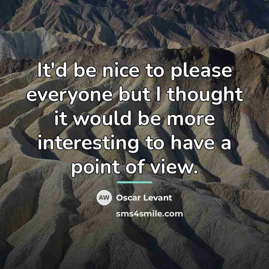 “It'd be nice to please everyone but I thought it…” quote by Oscar Levant