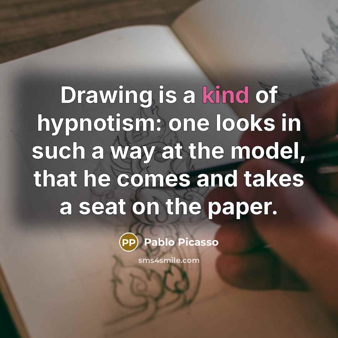 “Drawing is a kind of hypnotism: one looks in such…” quote by Pablo Picasso