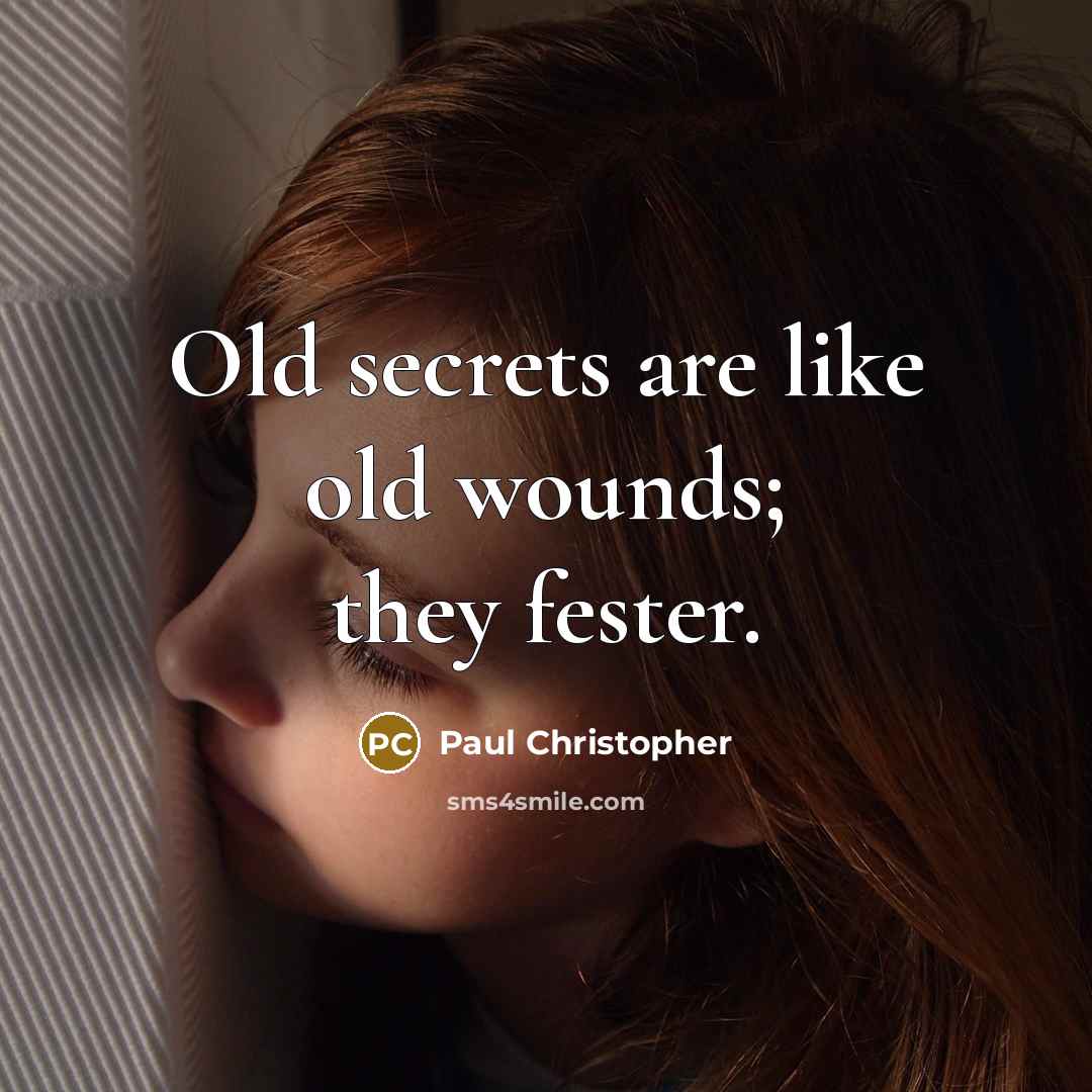 “Old secrets are like old wounds; they fester.…” quote by Paul Christopher