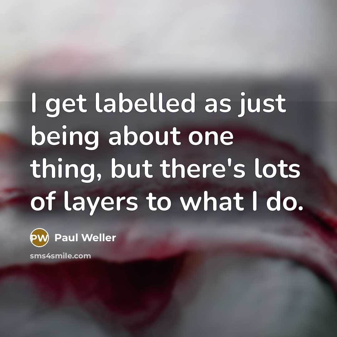 “I get labelled as just being about one thing, but…” quote by Paul Weller
