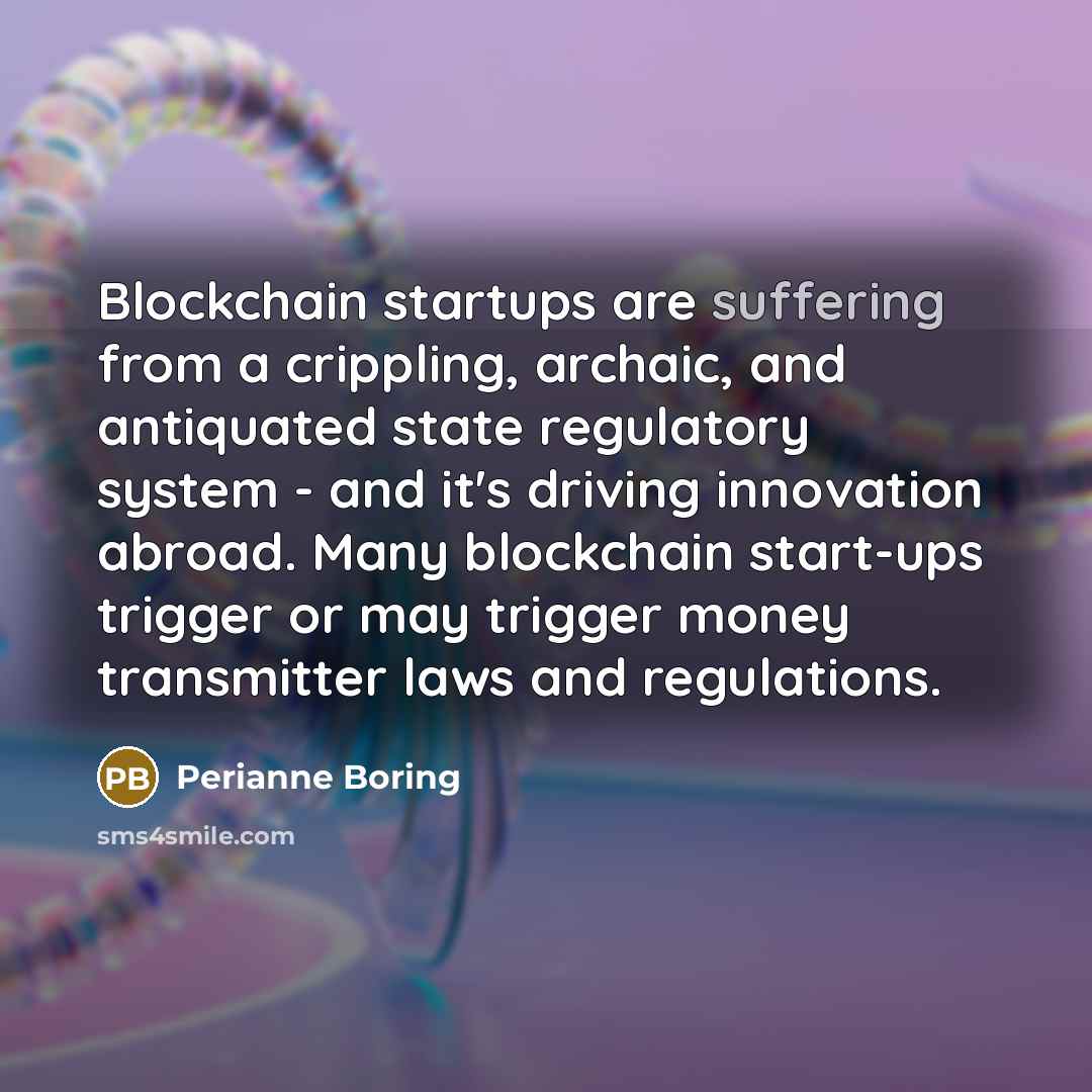 “Blockchain startups are suffering from a crippling, archaic, and antiquated…” quote by Perianne Boring