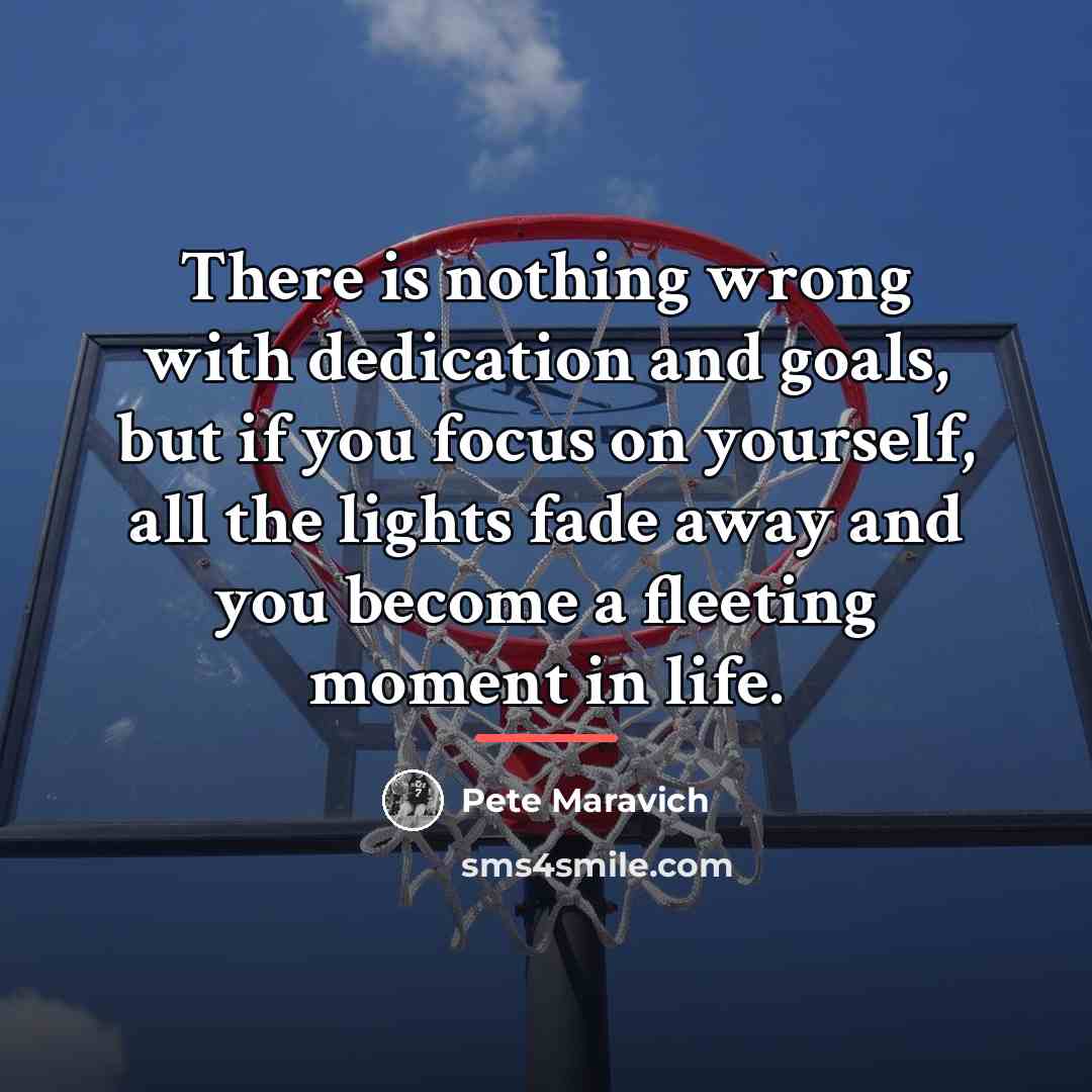 “There is nothing wrong with dedication and goals, but if…” quote by Pete Maravich