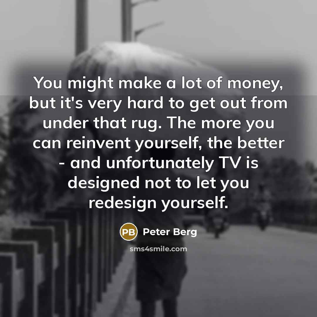 “You might make a lot of money, but it's very…” quote by Peter Berg