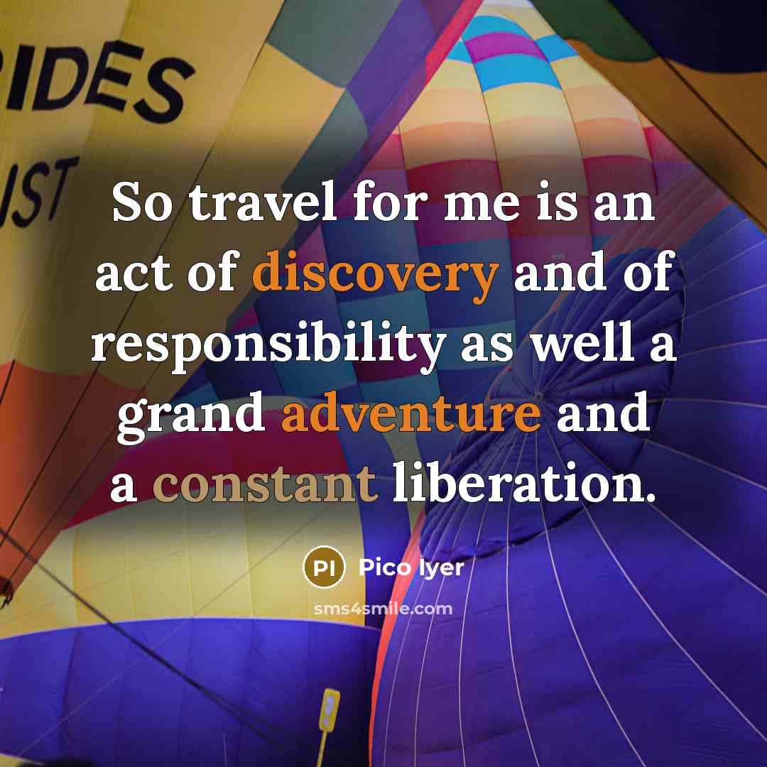 “So travel for me is an act of discovery and…” quote by Pico Iyer