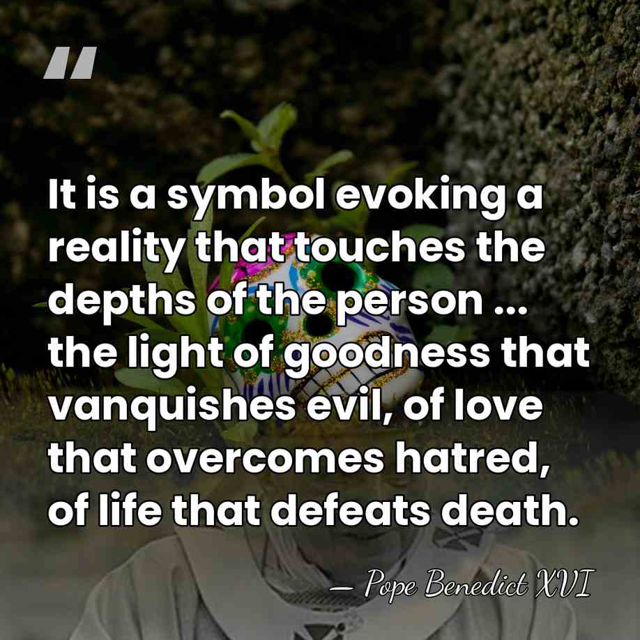 It is a symbol evoking a reality that touches the depths of&hellip; - Pope Benedict XVI