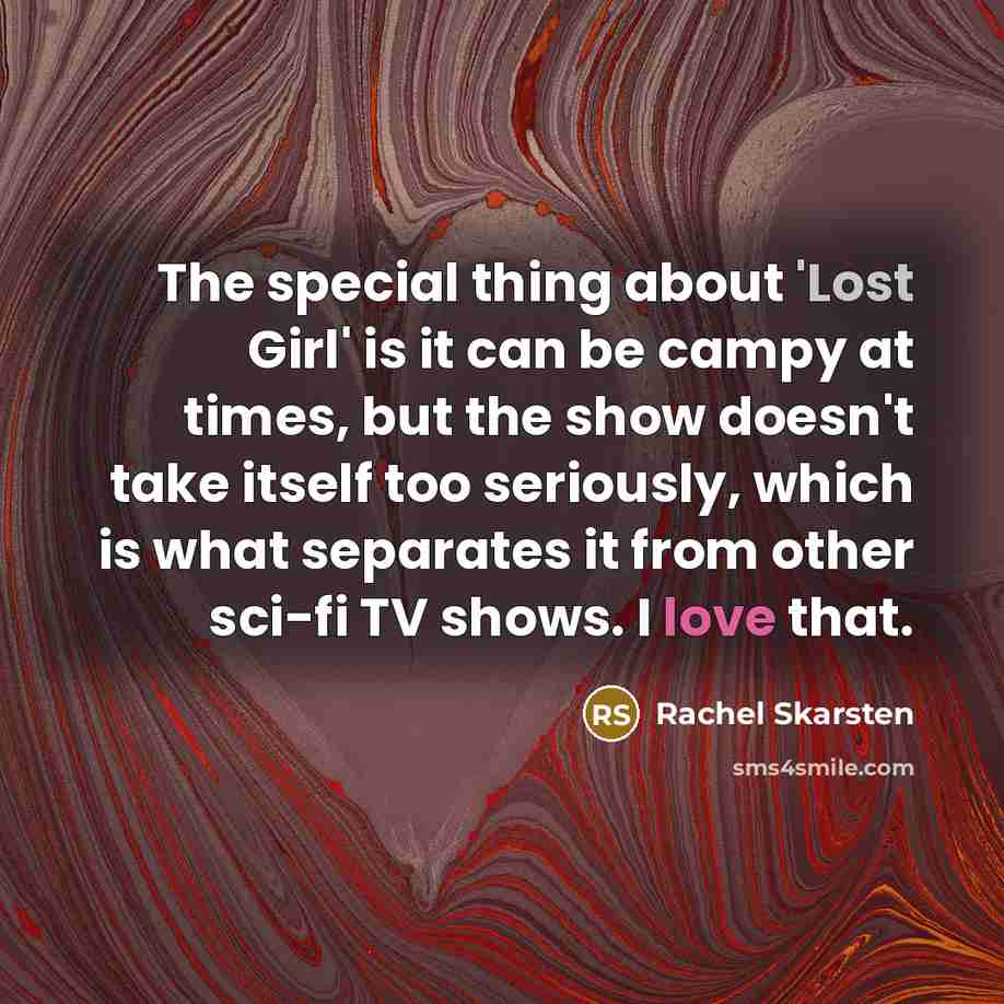 “The special thing about 'Lost Girl' is it can be…” quote by Rachel Skarsten