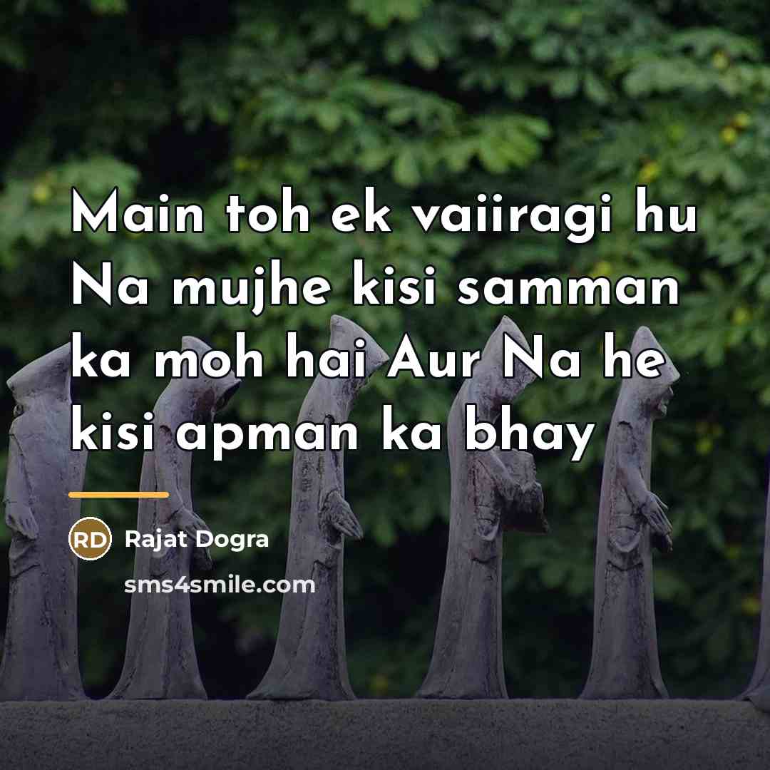 “Main toh ek vaiiragi hu Na mujhe kisi samman ka…” quote by Rajat Dogra