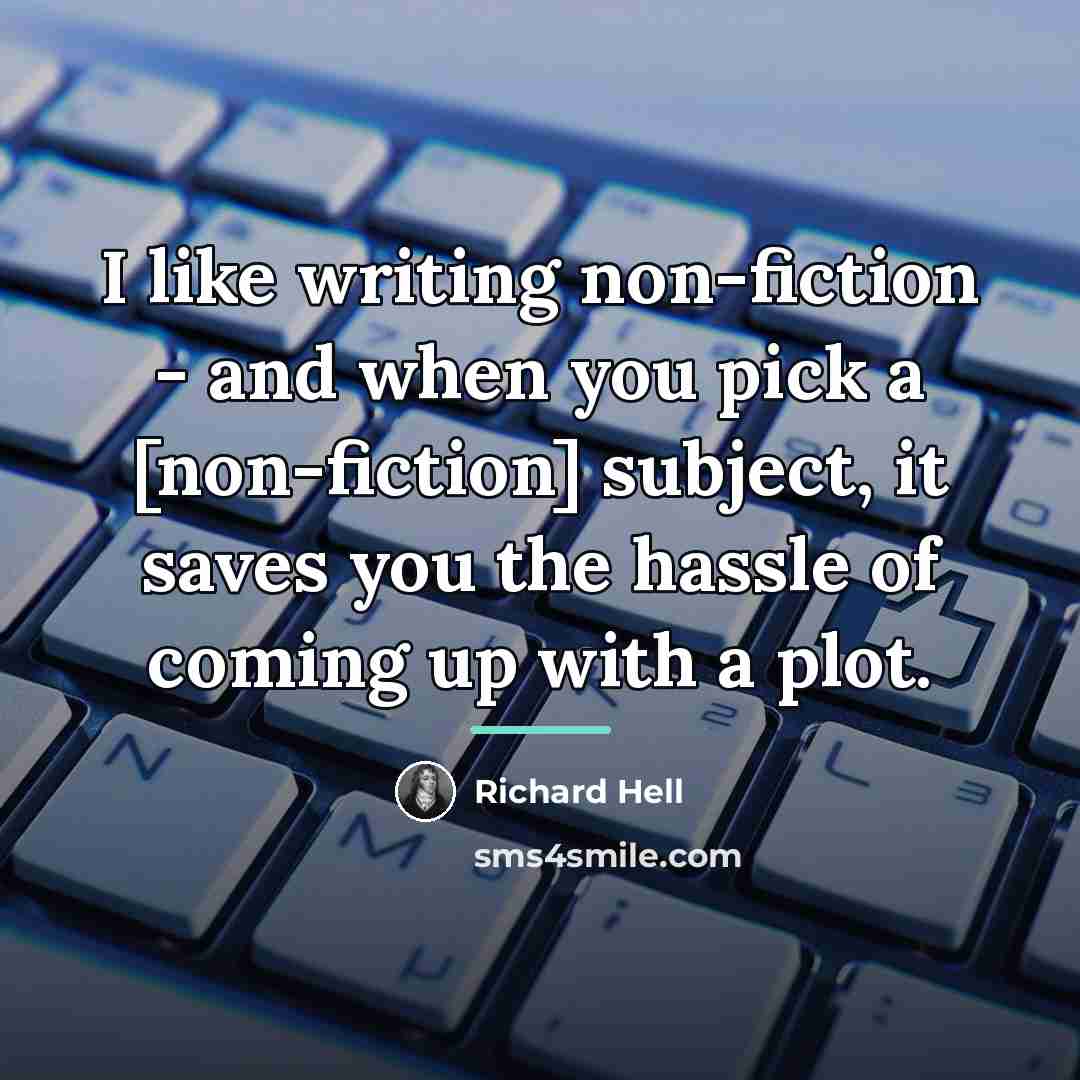 “I like writing non-fiction - and when you pick a…” quote by Richard Hell