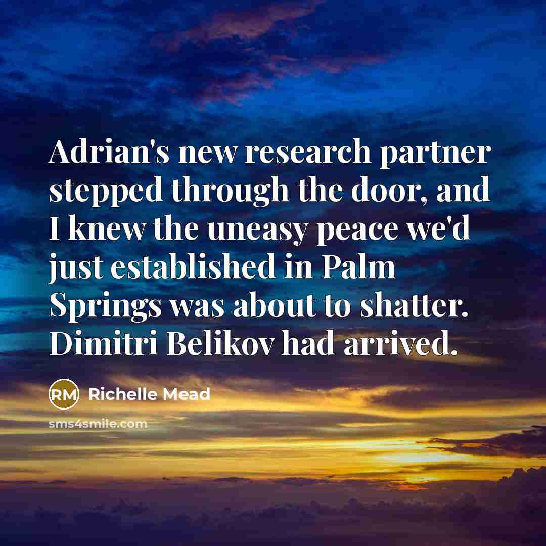 “Adrian's new research partner stepped through the door, and I…” quote by Richelle Mead