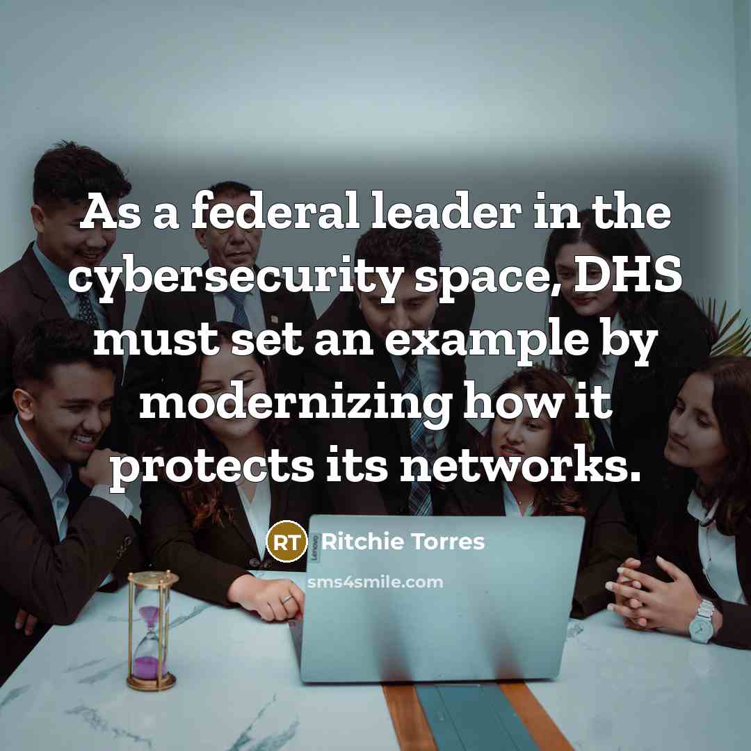 “As a federal leader in the cybersecurity space, DHS must…” quote by Ritchie Torres