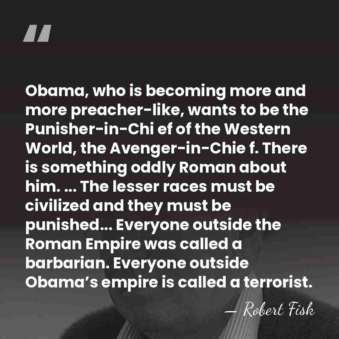 Obama, who is becoming more and more preacher-like, wants to be the&hellip; - Robert Fisk